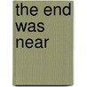 The End Was Near by D. Eric Williams