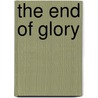 The End of Glory door Taylor Bruce
