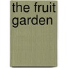 The Fruit Garden by Patrick Barry
