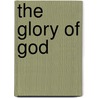 The Glory Of God by Kenneth E. Hagin