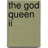 The God Queen Ii door Deidre T. Sharpe