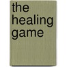 The Healing Game door Suzy Milhoan