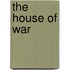 The House of War