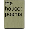 The House: Poems door Bink Noll
