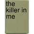 The Killer in Me