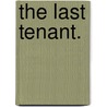 The Last Tenant. by Benjamin Leopold Farjeon