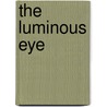 The Luminous Eye by Sebastian P. Brock