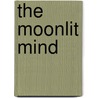 The Moonlit Mind by Dean R. Koontz