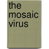 The Mosaic Virus by Carlos T. Mock
