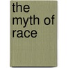 The Myth of Race door Jefferson M. Fish