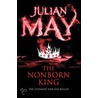 The Nonborn King door Julian May
