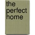 The Perfect Home