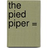 The Pied Piper = by Chronicle Staff