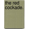 The Red Cockade. door Stanley Weyman