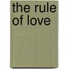The Rule of Love by John V. Fesko
