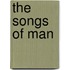 The Songs of Man