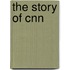 The Story Of Cnn
