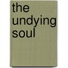 The Undying Soul door Stephen J. Iacoboni