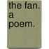 The fan. A poem.