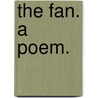 The fan. A poem. door John Gay