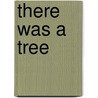 There Was a Tree by Rachel Isadora