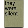 They Were Silent by Kabi Thulo
