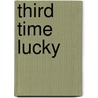 Third Time Lucky by Raelynn MacDonald