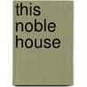 This Noble House by Arnold E. Franklin