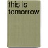 This is Tomorrow