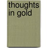 Thoughts in Gold door T.J. Atchley