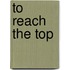 To Reach the Top