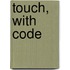 Touch, with Code