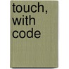 Touch, with Code by Karen Durrie