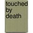 Touched by Death