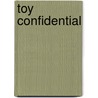 Toy Confidential by Aled Lewis