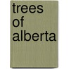Trees of Alberta door Books Llc