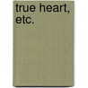 True Heart, etc. door Frederic Breton