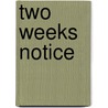 Two Weeks Notice door Jeffrey Costa
