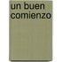 Un Buen Comienzo