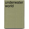 Underwater World by Jaclyn Crupi