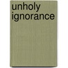 Unholy Ignorance door Lakarr Cooper