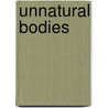 Unnatural Bodies door Terry Enns