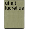 Ut ait Lucretius door Susanne Gatzemeier