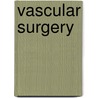 Vascular Surgery door Jamal J. Hoballah