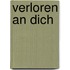 Verloren an Dich