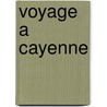 Voyage a Cayenne door Louis Ange Pitou