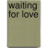 Waiting for Love door Yasmin Sullivan
