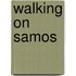 Walking on Samos
