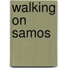 Walking on Samos door Dieter Graf