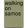 Walking on Samos by Dieter Graf